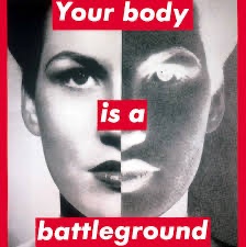 Your Body is a Battleground By Barbara Kruger, 1989 Photographic silkscreen on vinyl